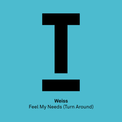 Weiss (UK) - Feel My Needs (Turn Around)