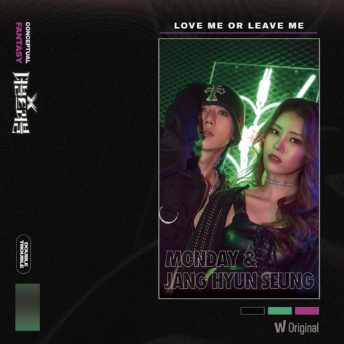 Monday, Jang Hyun Seung (먼데이, 장현승) - Love me or Leave me