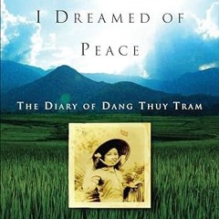 ✔PDF/✔READ Last Night I Dreamed of Peace: The Diary of Dang Thuy Tram