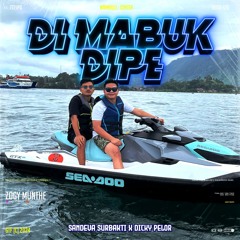DIMABUK DIPE ( ZM X SANDEVA SURBAKTI X DICKY PELOR )#SUPERVIPEXPRESS