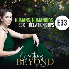 #33 - Humans, Humanoids, Sex & Relationships