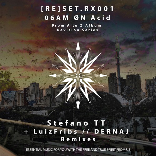[RE]SET.RX001 - Stefano TT - 6AM On Acid [DERNAJ Remix]