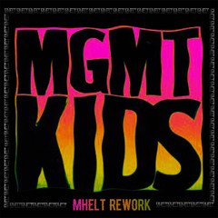 MGMT - KIDS (MHELT Rework) (144 BPM Version)
