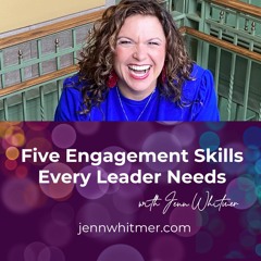 Five Engagement Skills Every Leader Needs