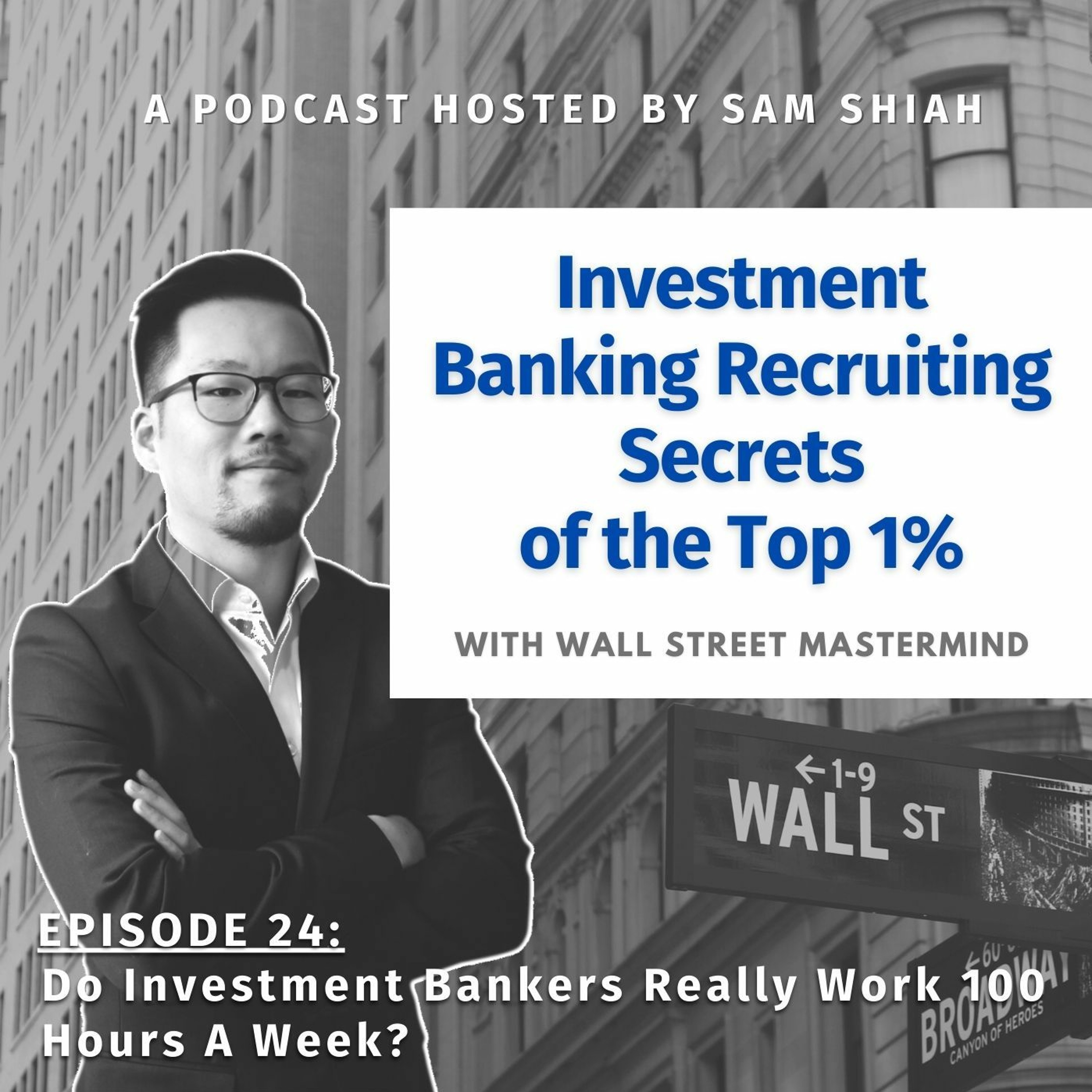 cover of episode Episode 24: Do Investment Bankers Really Work 100 Hours A Week