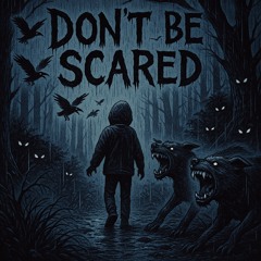 Dont Be Scared. (Free Download)