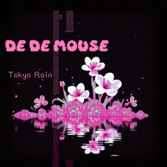 De De Mouse - Tokyo Rain (Ambient)