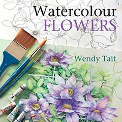 [VIEW] KINDLE 🖊️ Ready to Paint Watercolour Flowers by  Wendy Tait EPUB KINDLE PDF E