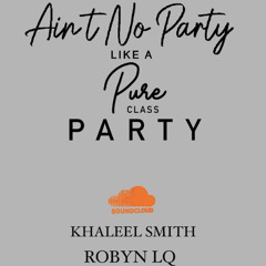 Ain’t no party like a pure class Party - Pure White Promo Mix - Khaleel Smith & Robyn LQ