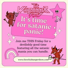 Satanic Panic Edition #198 The Whizbanger Show October 13, 2023