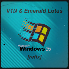 V1N & Emerald Lotus - Windows95 [REFIX]