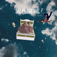 Sao Em Còn Thức - X2C ft. TraceD