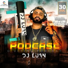 PODCAST 0010 DJ LUAN DO FINAL FELIZ A LENDA