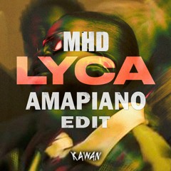 MHD - Lyca X Amapiano (Kawan Edit)