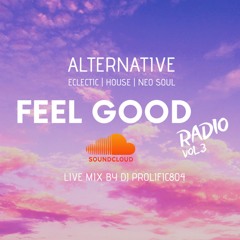 Feel Good Radio Vol 3.  x DJ Prolific804