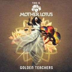 This Is Mother Lotus - Golden Teachers (FREE DOWNLOAD)