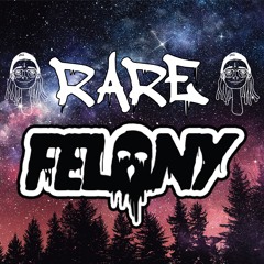 Felony - Rare (Exclusive)