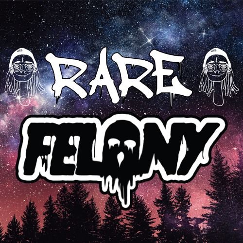 Felony - Rare (Exclusive)