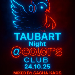 Taubart Night@Colors Club mixed by Sasha Kaos 2025-10-25