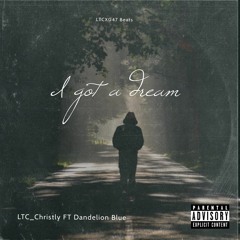 LTC_Christly - I got a dream (Ft Dandelion Blue)