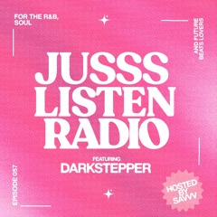 JUSSS LISTEN RADIO EP. 057 W/ DARKSTEPPER