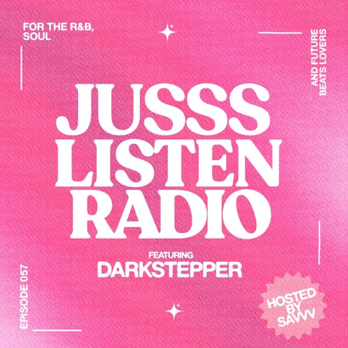 JUSSS LISTEN RADIO EP. 057 W/ DARKSTEPPER
