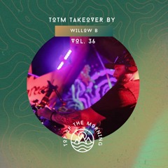 TOTM Takeover Sessions - Willow B - Vol. 36