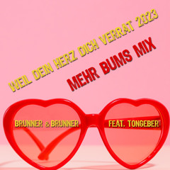 Brunner & Brunner feat. Tongeber - Weil dein Herz dich verrät 2023 (Mehr Bums Mix)