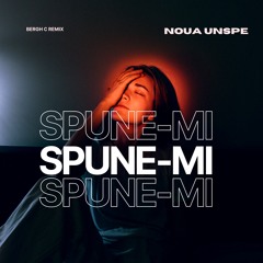 NOUA UNSPE - SPUNE-MI (BERGH C REMIX)