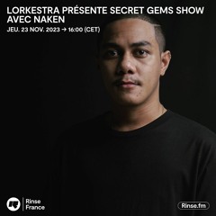 Lorkestra présente Secret Gems Show avec Naken - 23 Novembre 2023