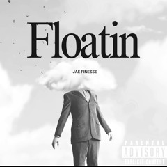 Jae Finesse- Floatin