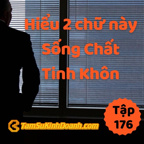 Tập 176: Hiểu 2 Chữ Này, Sống Chất Tinh Khôn