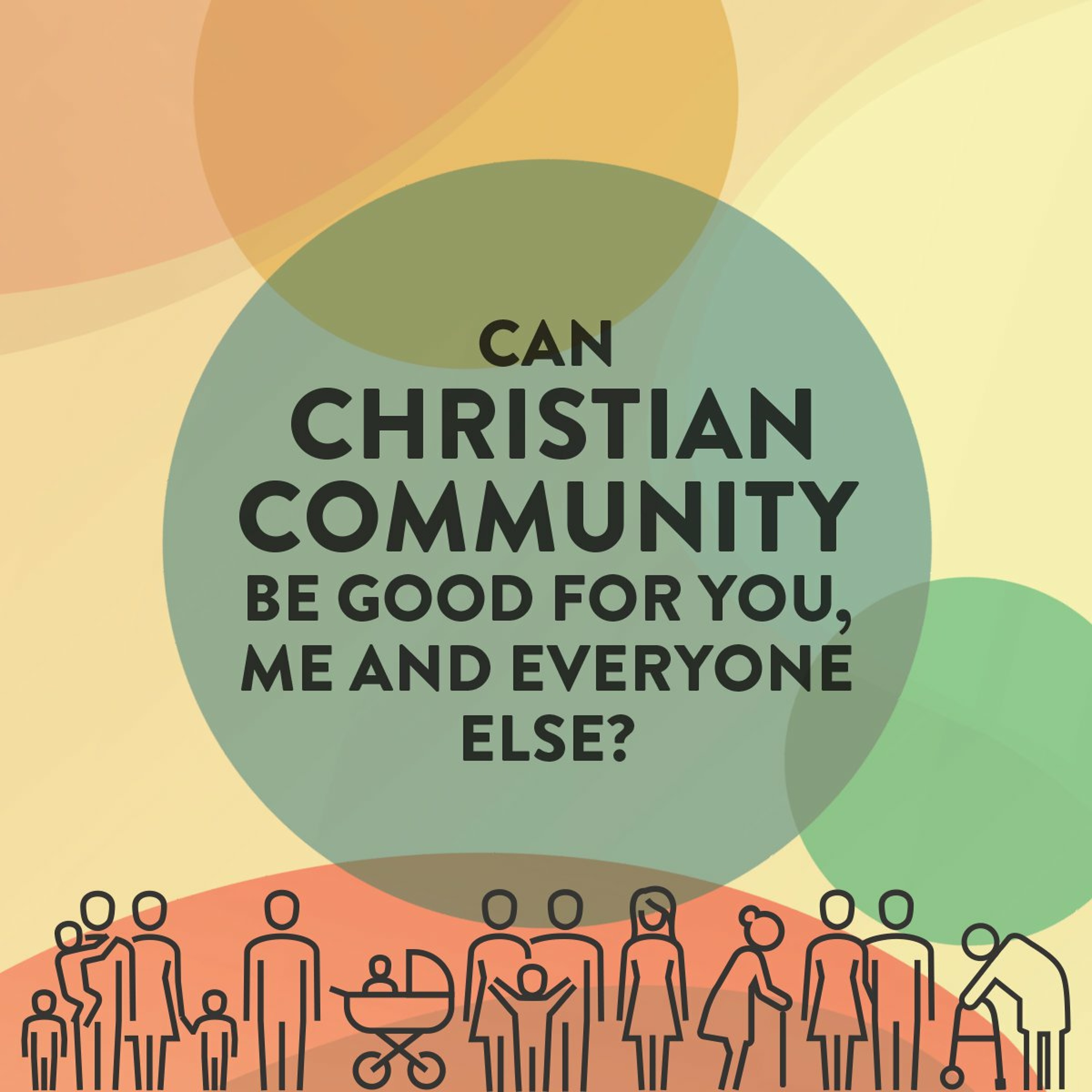 056: Can Christian community be good for you, me and everyone else?