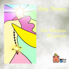 HOLY ROSARY : The Glorious Mysteries