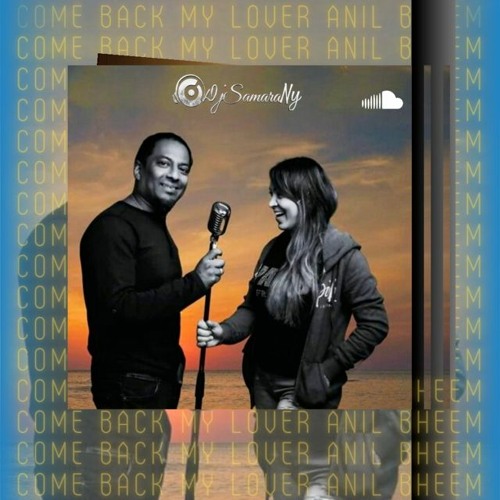 Anil Bheem - Come Back My Lover(Chutney 2023 Remix)
