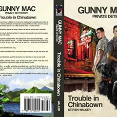 Access KINDLE 📁 Gunny Mac Private Detective: Trouble in Chinatown by  Steven Walker