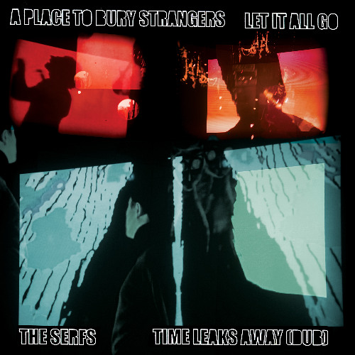 A Place To Bury Strangers - Let It All Go