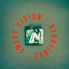 sweet vision  DTRDJJOXΞ