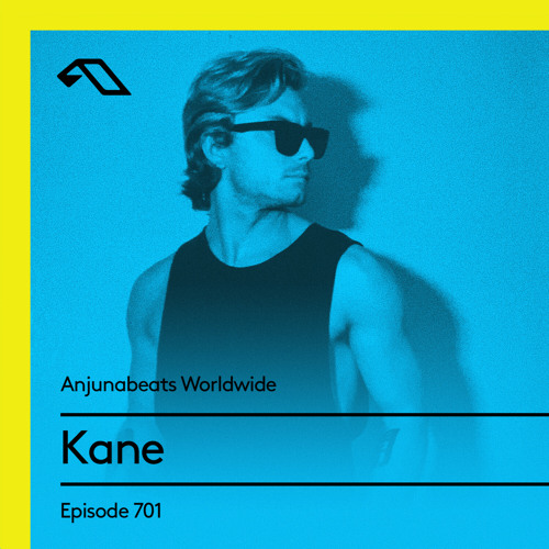 Anjunabeats Worldwide 701 with Kane