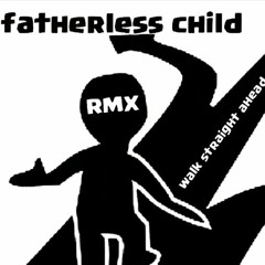 Fatherless Child - Walk Straight Ahead Citizen (Island Remix)