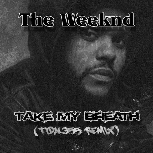 The Weeknd - Take My Breath (TIDAL355 REMIX)