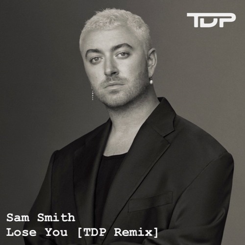Lose You [TDP Remix] (Sam Smith)