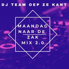 DJ TEAM OEP ZE KANT - MAANDAG NAAR DE ZAK 2.0