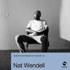 Subwax Distribution Podcast 22 - Nat Wendell [Depths]