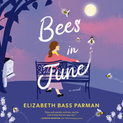 BEES IN JUNE by Elizabeth Bass Parman | Chapter One