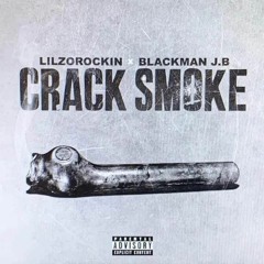 Lilzorockin - Crack Smoke ft. Blackman J.B Prod by. prodbycptb