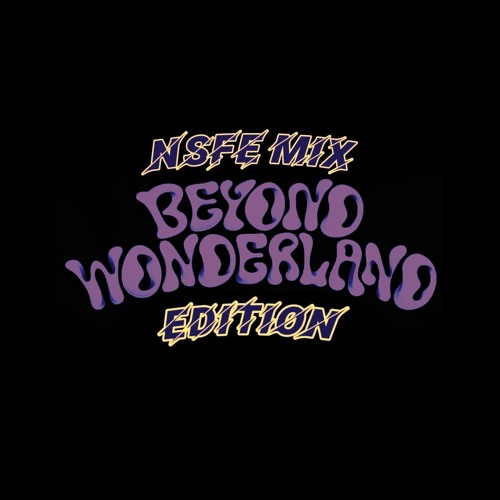 NSFE MIX BEYOND WONDERLAND EDITION