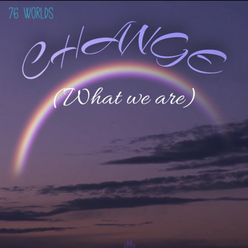 Change (What We Are)