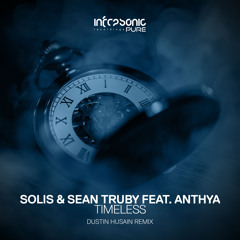 Solis & Sean Truby feat. Anthya - Timeless (Dustin Husain Remix) [Infrasonic Pure] OUT NOW!