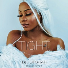 DJ FOFO-JAH - TIGHT (Prod By Puto X)